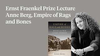 Ernst Fraenkel Prize Lecture Anne Berg Empire of Rags and Bones [upl. by Antsirhc386]