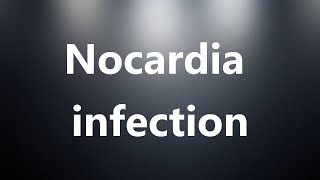 Nocardia infection  Medical Meaning and Pronunciation [upl. by Ardied]