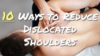 Ten Ways To Reduce A Dislocated Shoulder [upl. by Mcintyre]