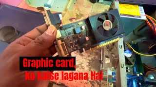 Graphic card ko kaise lagana Hai [upl. by Shere]