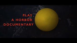 Play  A Horror Documentary [upl. by Giacinta482]