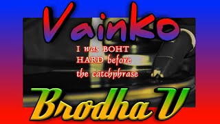 LYRICS 🌋 Vainko 🌋 Brodha V [upl. by Stroud]