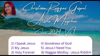 Christian Reggae Gospel  Alisha Mayrhoo Covers 2024  Volume 1 [upl. by Fernyak]