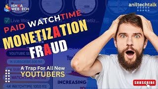 4000 Watch time  Monetization Scam 100 Fraud in Paid Monetization [upl. by Odlavu]