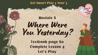 GET SMART PLUS 3 YEAR 3  TEXTBOOK PAGE 80  MODULE 8 WHERE WERE YOU YESTERDAY  LET’S PLAY [upl. by Ocsirf]