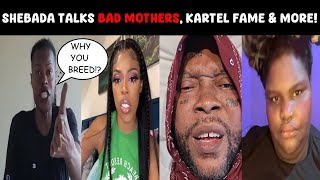 Shebada RAW truth on BAD mothers Kartel fame amp more [upl. by Nessah45]