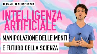 Intelligenza Artificiale manipolazione delle menti e futuro della scienza [upl. by Volnak919]