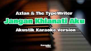 Jangan Khianati Aku  Azlan amp The Typewriter Karaoke Akustik [upl. by Nidraj]