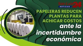 Papeleras reducen plantas para achicar costos ante la incertidumbre económica [upl. by Eiddam]