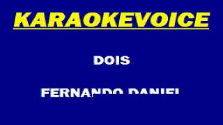 DOIS Fernando Daniel Karaoke [upl. by Groh]