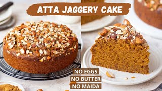 Eggless Atta Cake With Jaggery  No White Sugar No Egg No Butter No Maida  Whole Wheat Cake [upl. by Schott510]