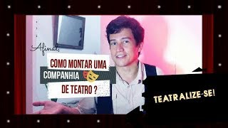 1  Como montar uma companhia de teatro [upl. by Kellyn]