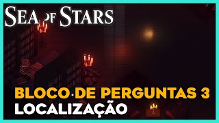 SEA OF STARS BLOCO DE PERGUNTAS 3  LOCALIZAÇÃO [upl. by Abehshtab]