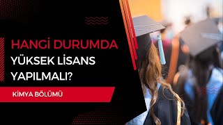 Kimya Mezunları Hangi Durumda Yüksek Lisans Yapmalı [upl. by Rustice]