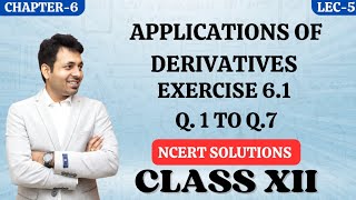 Exercise 61 Q1 To Q7  Class 12 Maths Chapter 6  Application Of Derivatives NCERT Solutions [upl. by Wehtam]