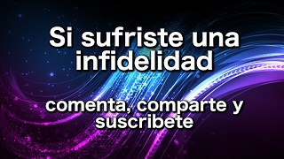 Si sufriste una infidelidad [upl. by Judsen430]