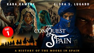 The Conquest of Spain  A History of the Moors in Spain Kaba Kamene amp Flora S Lugard Pt 1 [upl. by Enitselec]