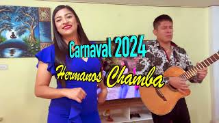 Amor No Me Olvidaras  Carnaval 2024  Hermanos Chamba [upl. by Aubine912]