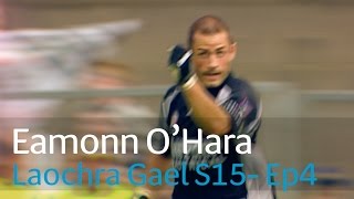 Laochra Gael 2017  4 Eamonn OHara [upl. by Atekal704]