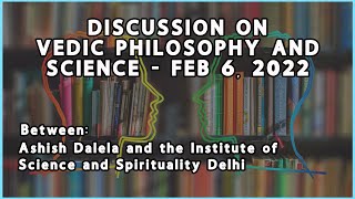 Discussion on Vedic Philosophy and Science  Feb 6 2022 [upl. by Courtenay]