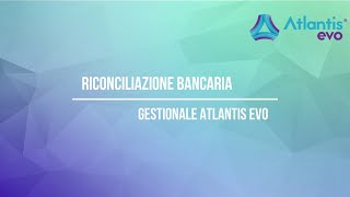 Riconciliazione bancaria automatica  Gestionale Atlantis Evo [upl. by Lorette]