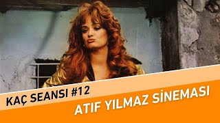 Atıf Yılmaz Sineması  Kaç Seansı 12 [upl. by Essej]