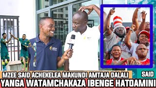 MZEE SAID  TUMEPEWA MAKUNDI RAHISI MNO YANGA WATAMCHAKAZA IBENGE  DALALI KIDUME WA HIZI MECHI [upl. by Dranyer]