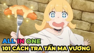 ALL IN ONE  101 Cách Tra Tấn Công Chúa Bằng Đồ Ăn  Review Anime Hay [upl. by Eelrefinnej]