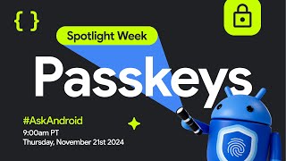 Passkeys AskAndroid  Spotlight Week [upl. by Paddy86]