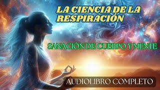 Ciencia Hindu Yogi De La Respiración Ramacharaka  Atkinson Audiolibro Completo [upl. by Nnaeirrac]