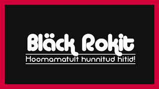 Bläck Rokit  Tõutäkk [upl. by Nryhtak]