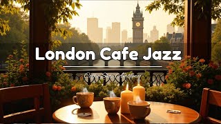 London Cafe Jazz ☕ Outdoor Coffee Shop Ambience with Relaxing Bossa Nova Jazz to Work Study amp Relax [upl. by Batista448]