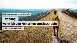 15 November  Hoffnungstage Hoffnung – wenn ich von Menschen enttäuscht bin [upl. by Sihtnyc]