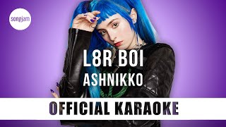 Ashnikko  L8r Boi Official Karaoke Instrumental  SongJam [upl. by Etat]