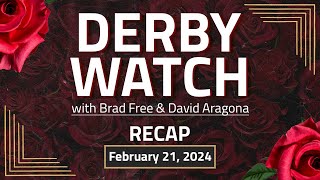 Derby Watch Recap  February 21 2024 [upl. by Barbaraanne]