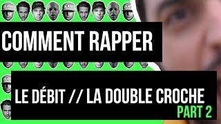 Comment rapper Le débit La Double Croche Partie 2 [upl. by Almeida]