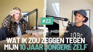 22 Wat ik zou zeggen tegen mijn 10 jaar jongere zelf [upl. by Artkele]