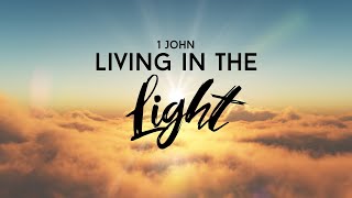 Living in the Light  The Danger of False Teaching  1 John 413 1 John 21827 [upl. by Nairot]