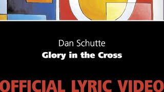 Glory in the Cross Holy Thursday – Dan Schutte Official Lyric Video [upl. by Alywt]