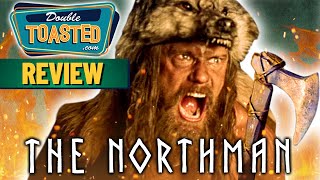 THE NORTHMAN MOVIE REVIEW 2022  Double Toasted [upl. by Nosrak]