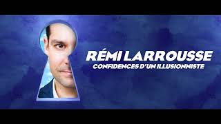 Rémi Larrousse  Confidences dun Illusionniste Nouveau spectacle [upl. by Drarig17]