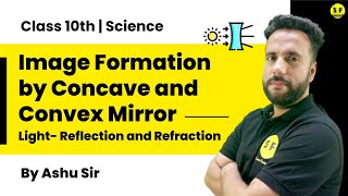 Class 10th Science Physics  Light Reflection and Refraction Concave and Convex Mirror with Ashu Sir [upl. by Merfe]