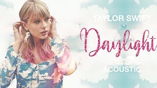 Taylor Swift  Daylight Acoustic Piano [upl. by Jasper]