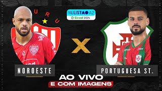 🔴NOROESTE X PORTUGUESA SANTISTA  AO VIVO E COM IMAGENS PAULISTÃO A2 NO CAMISA 21 X BRAZIL KICKERS [upl. by Atila34]