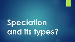 Speciation and its types  Full Explanation [upl. by Netsua]