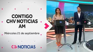 NOTICIERO  Contigo CHV Noticias AM Miércoles 21 de septiembre de 2022 [upl. by Smiley]