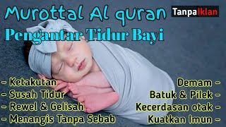 MUROTTAL PENGANTAR TIDUR BAYI REWEL SUSAH TIDUR [upl. by Arabela796]