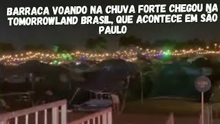 Barraca voando na chuva forte chegou na Tomorrowland Brasil que acontece em São Paulo [upl. by Ibob]