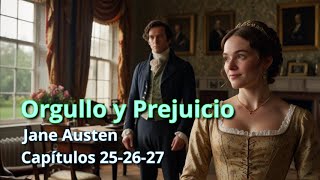 Orgullo y Prejuicio Jane Austen Capitulos 252627 [upl. by Gnilhsa578]