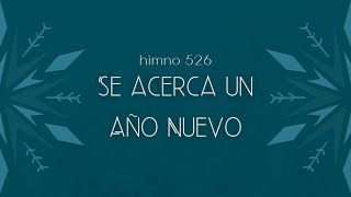 HIMNO 526 SE ACERCA UN AÑO NUEVO [upl. by Eiramllij]